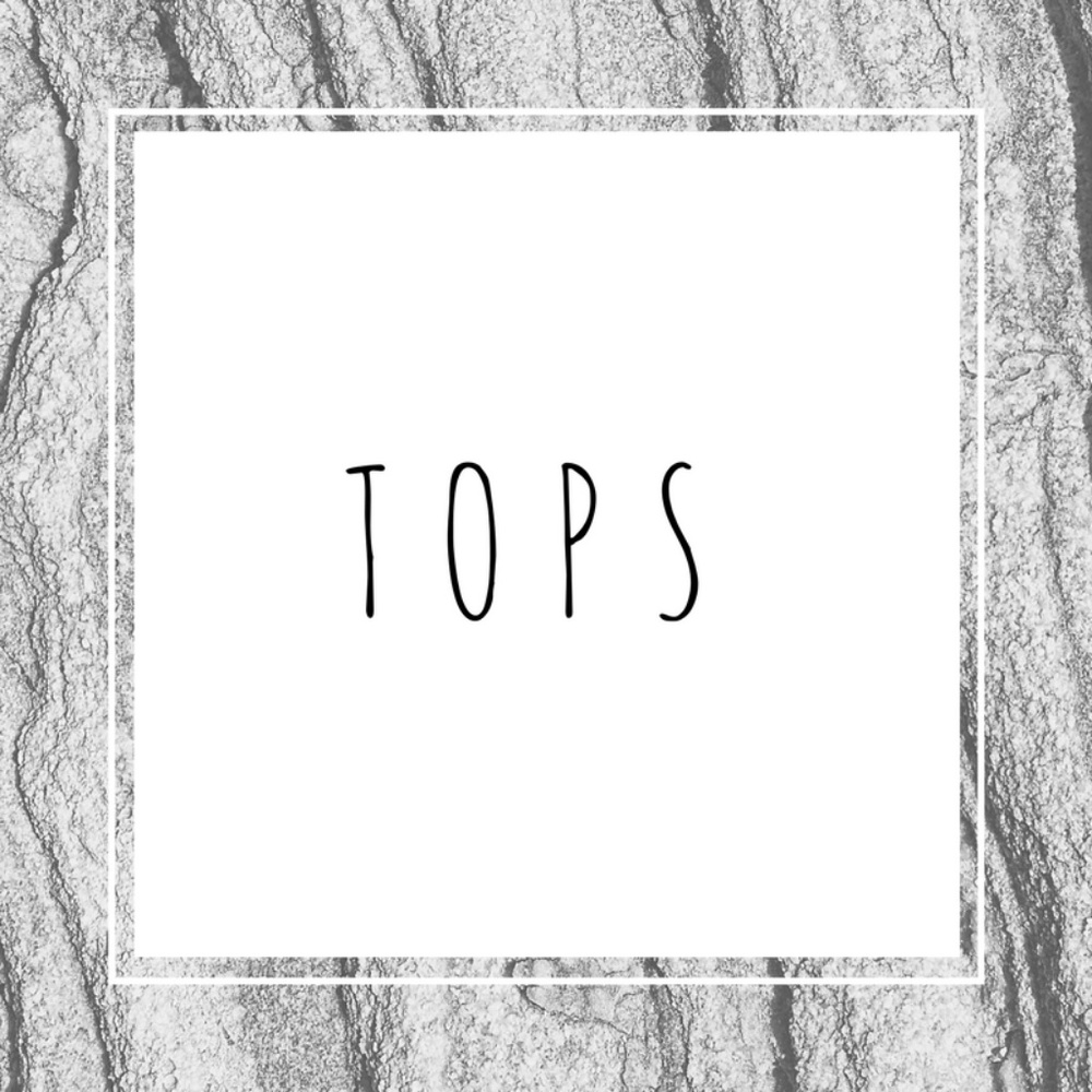 // T O P S //
